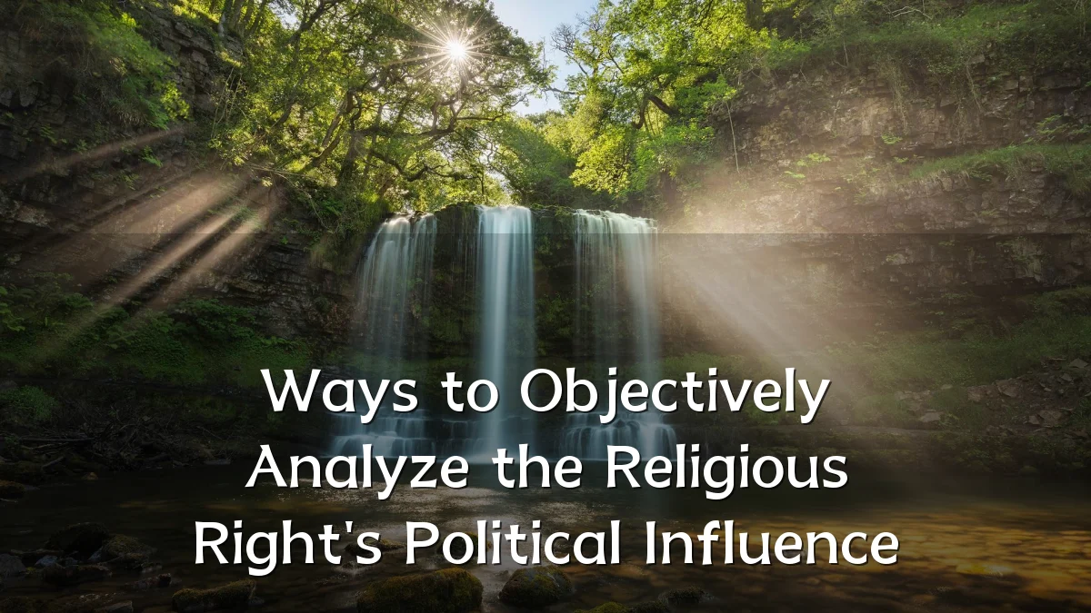 Ways to Objectively Analyze the Religious Right's Political Influence