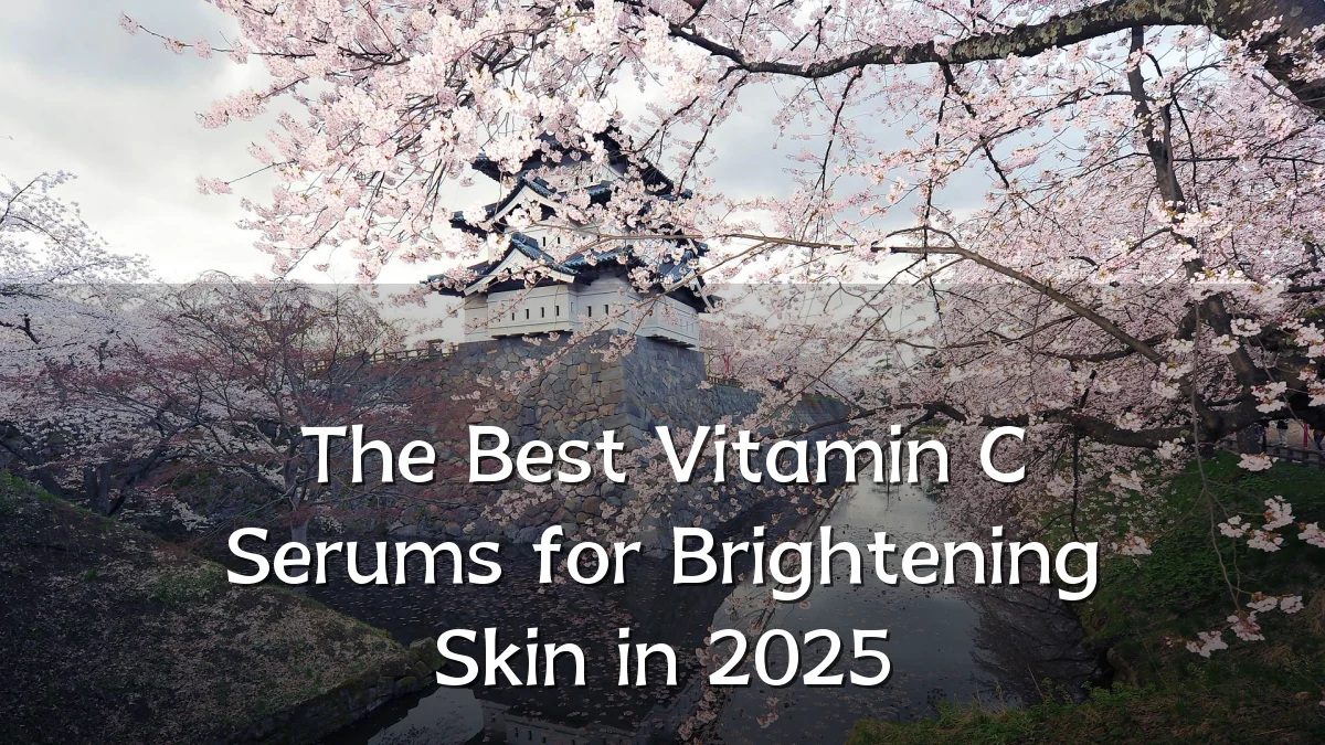 The Best Vitamin C Serums for Brightening Skin in 2025