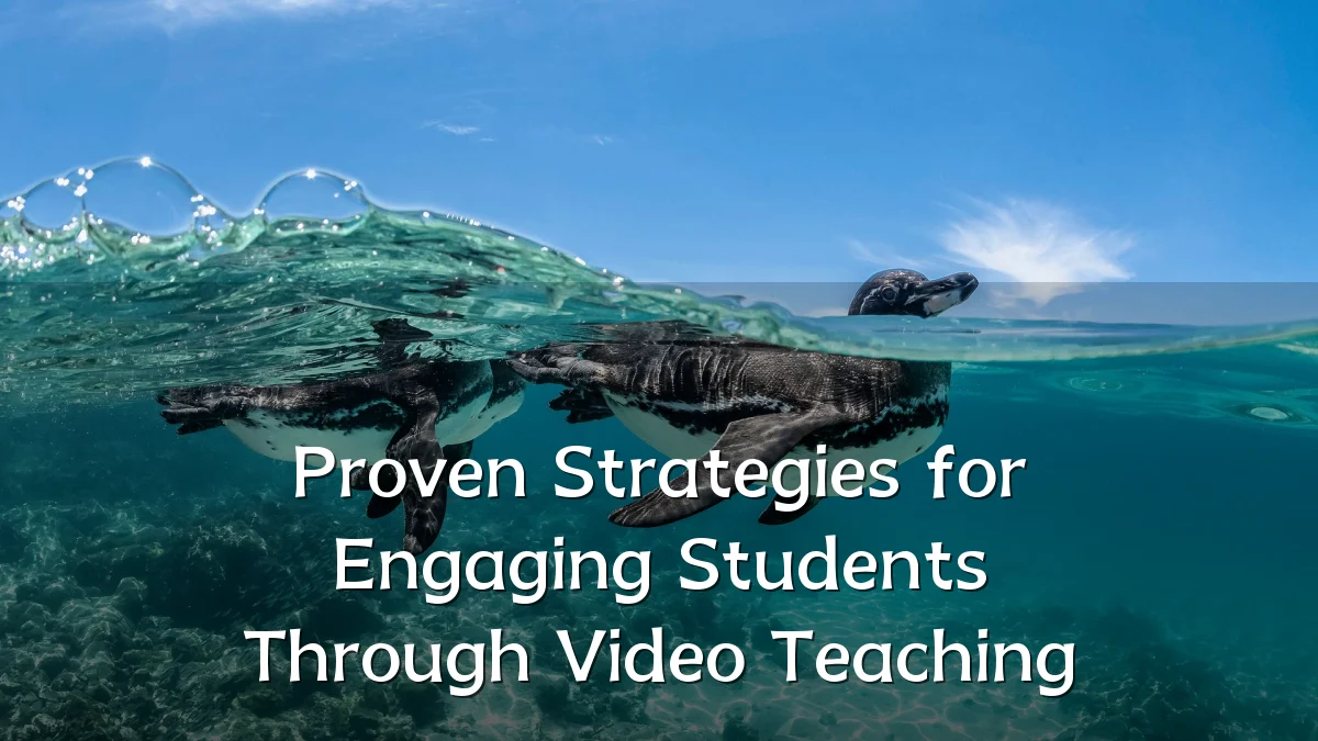 Proven Strategies for Engaging Students Through Video Teaching
