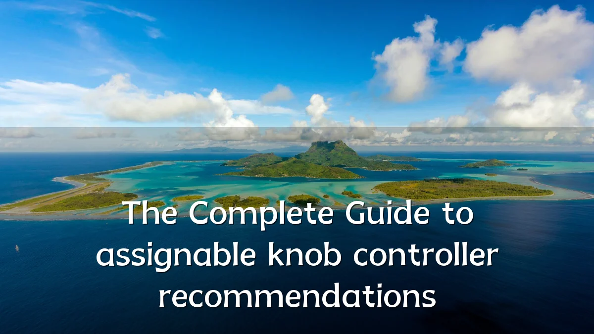 The Complete Guide to assignable knob controller recommendations