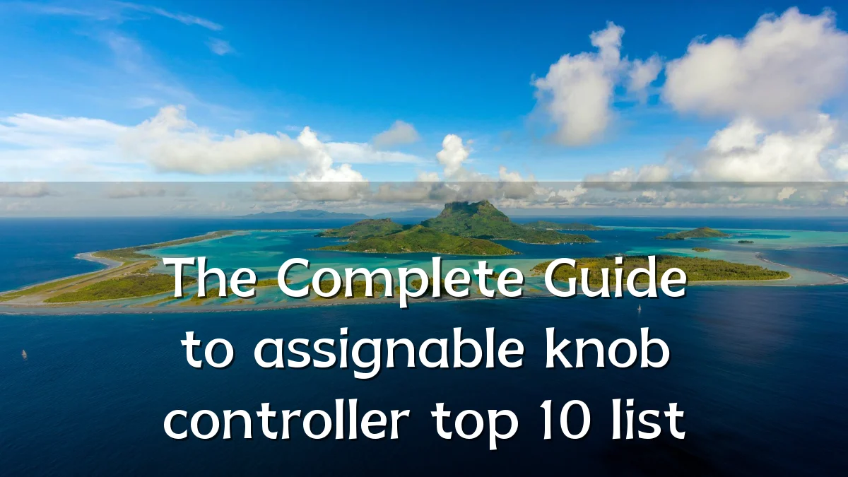 The Complete Guide to assignable knob controller top 10 list