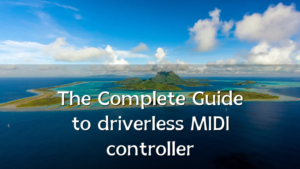 The Complete Guide to driverless MIDI controller