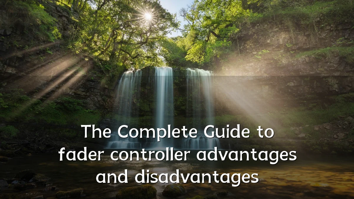 The Complete Guide to fader controller advantages and disadvantages