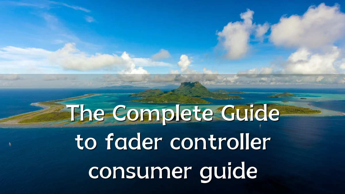 The Complete Guide to fader controller consumer guide