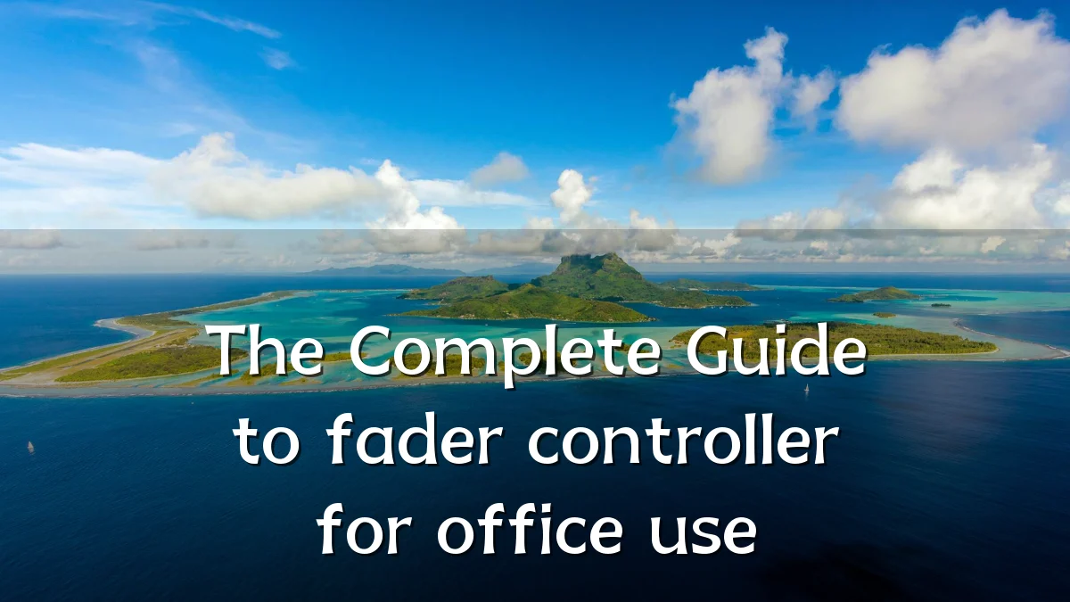 The Complete Guide to fader controller for office use
