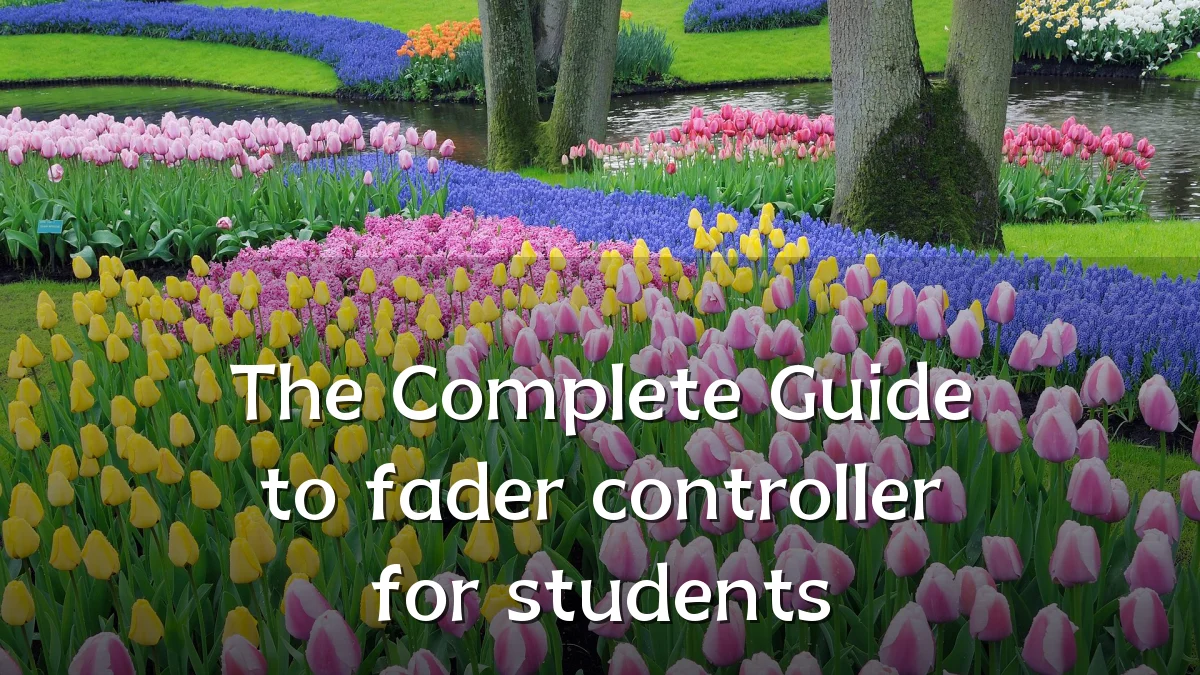 The Complete Guide to fader controller for students