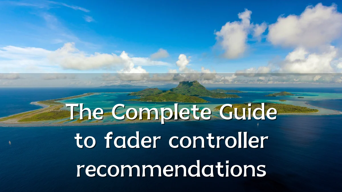 The Complete Guide to fader controller recommendations