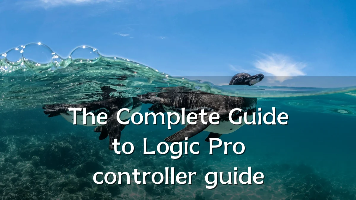 The Complete Guide to Logic Pro controller guide