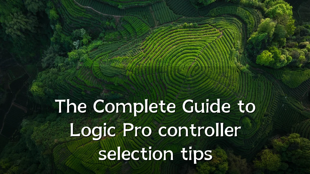The Complete Guide to Logic Pro controller selection tips