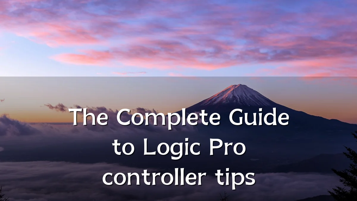 The Complete Guide to Logic Pro controller tips