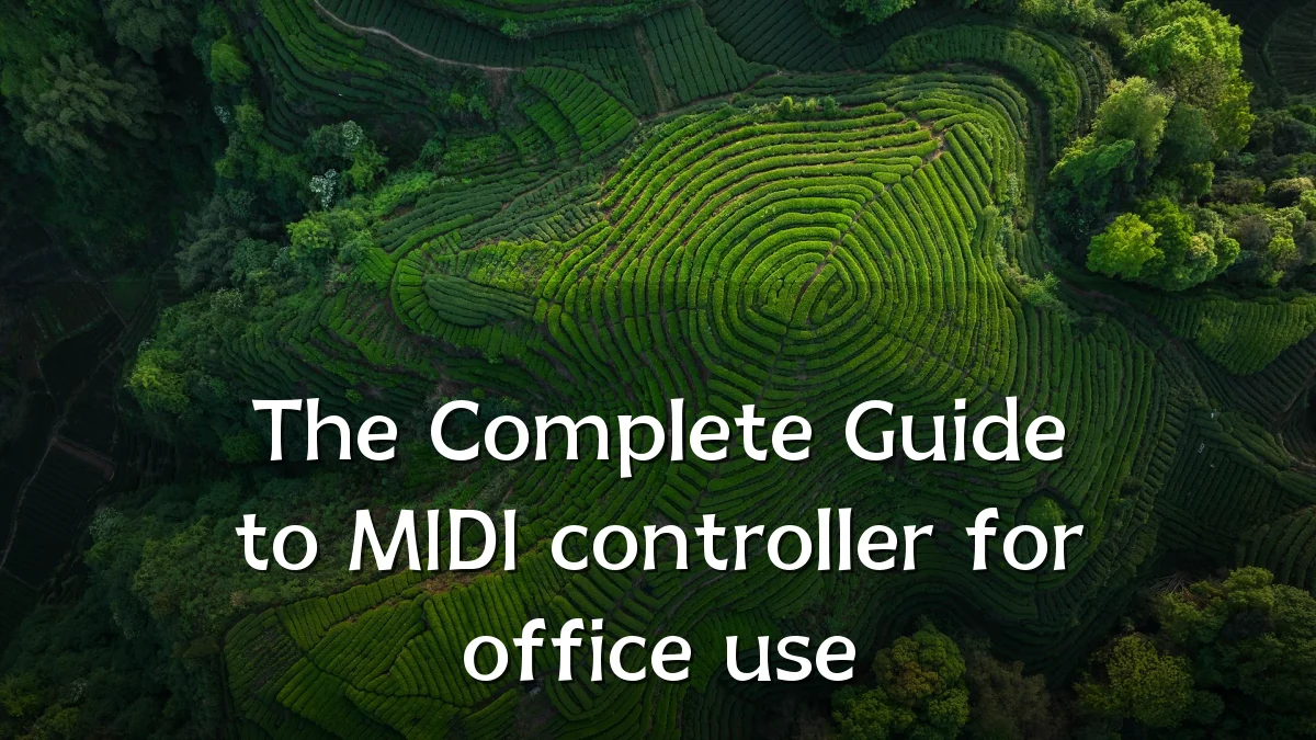 The Complete Guide to MIDI controller for office use