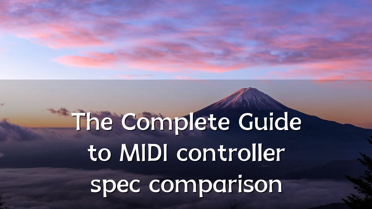 The Complete Guide to MIDI controller spec comparison