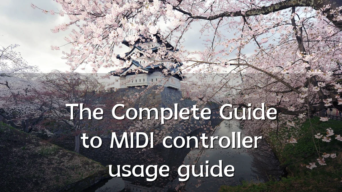 The Complete Guide to MIDI controller usage guide