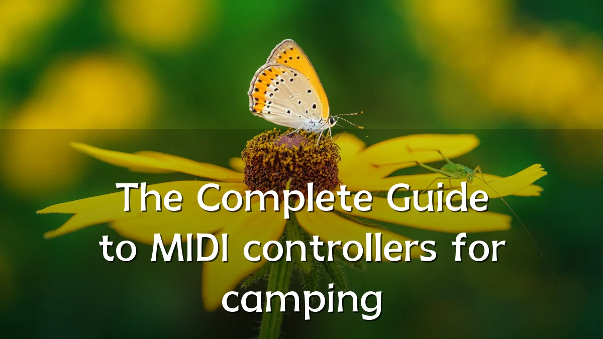 The Complete Guide to MIDI controllers for camping