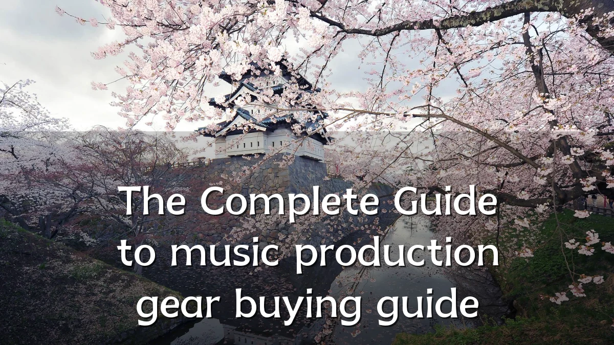The Complete Guide to music production gear buying guide