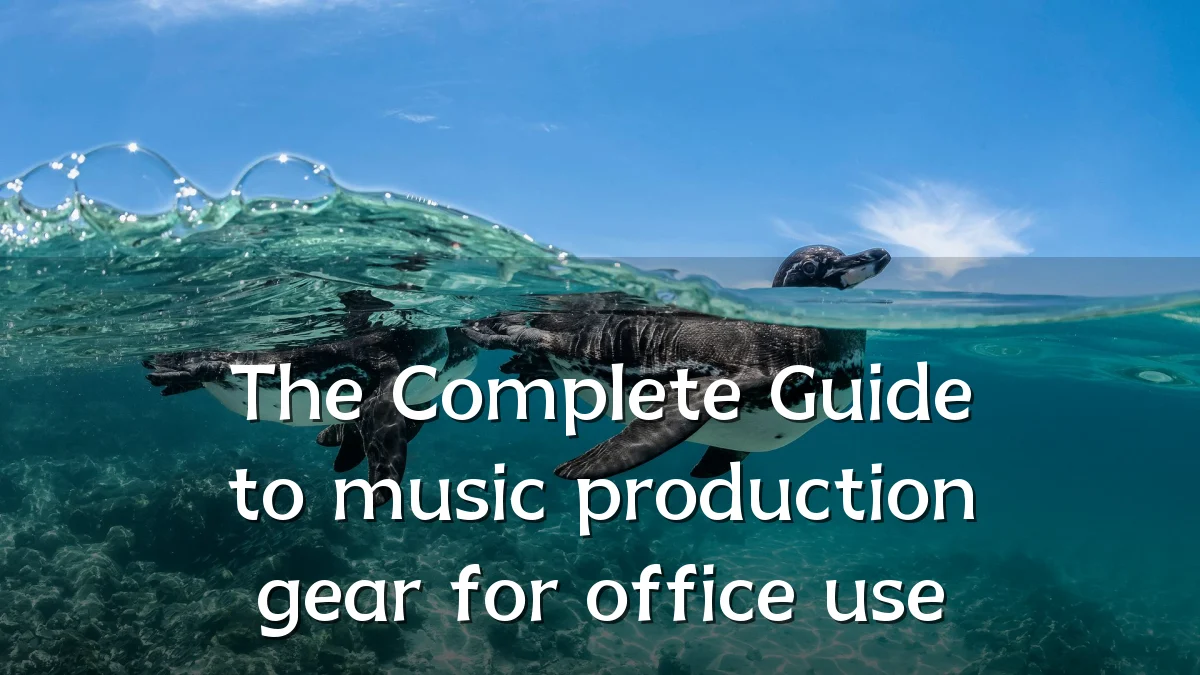 The Complete Guide to music production gear for office use