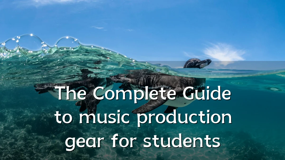 The Complete Guide to music production gear for students