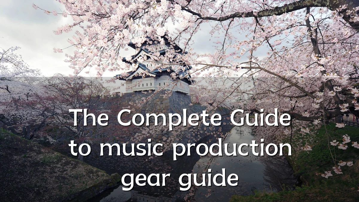 The Complete Guide to music production gear guide