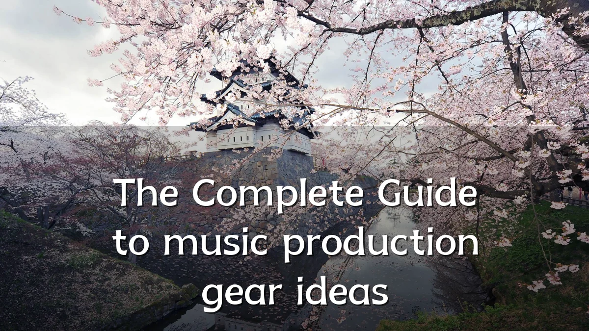 The Complete Guide to music production gear ideas