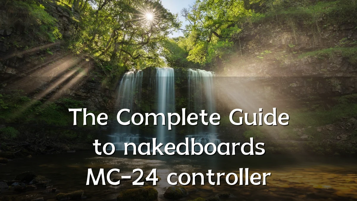 The Complete Guide to nakedboards MC-24 controller