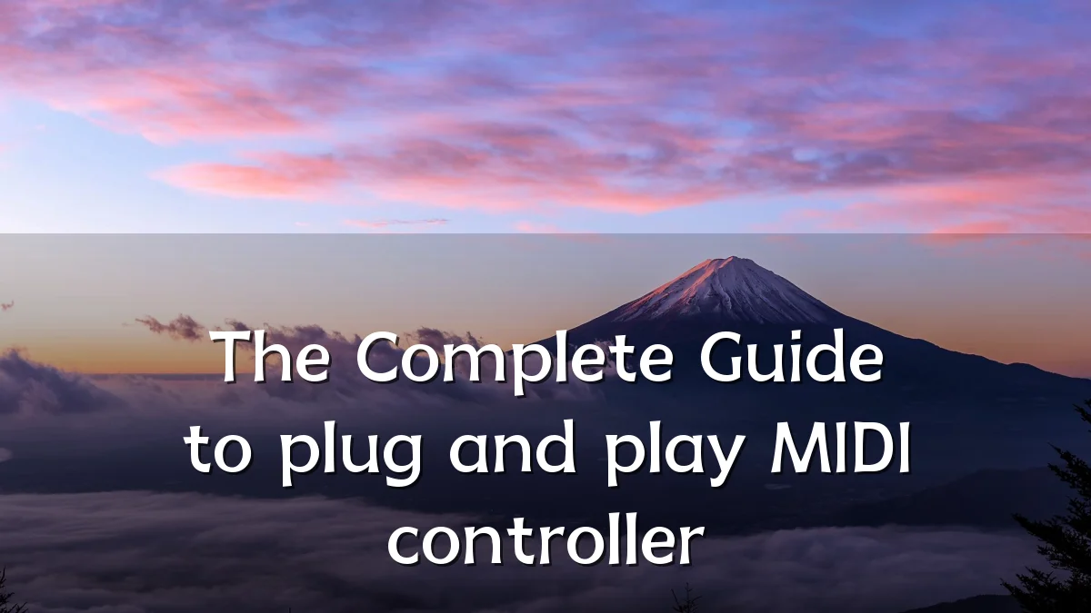 The Complete Guide to plug and play MIDI controller
