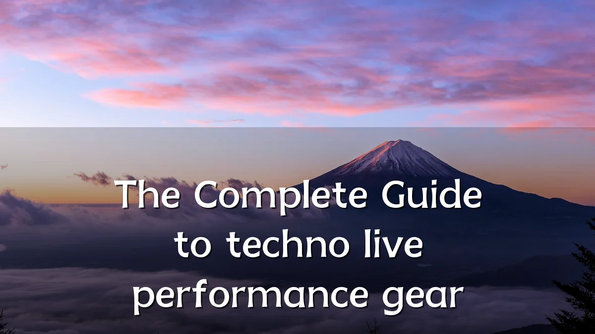 The Complete Guide to techno live performance gear