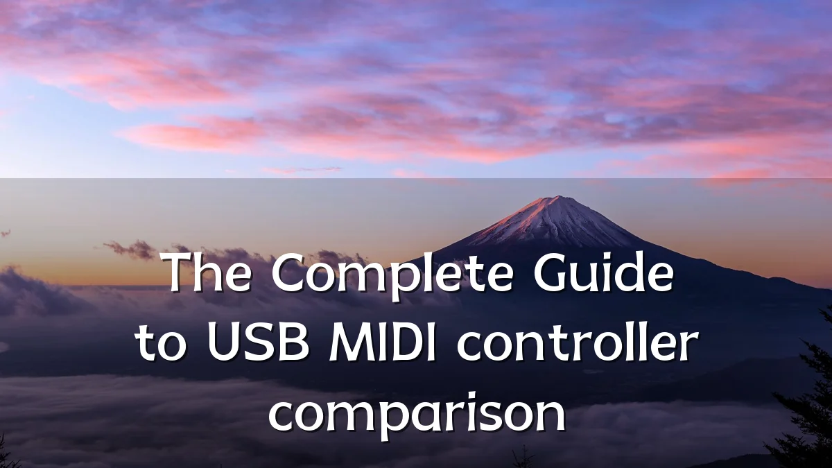 The Complete Guide to USB MIDI controller comparison