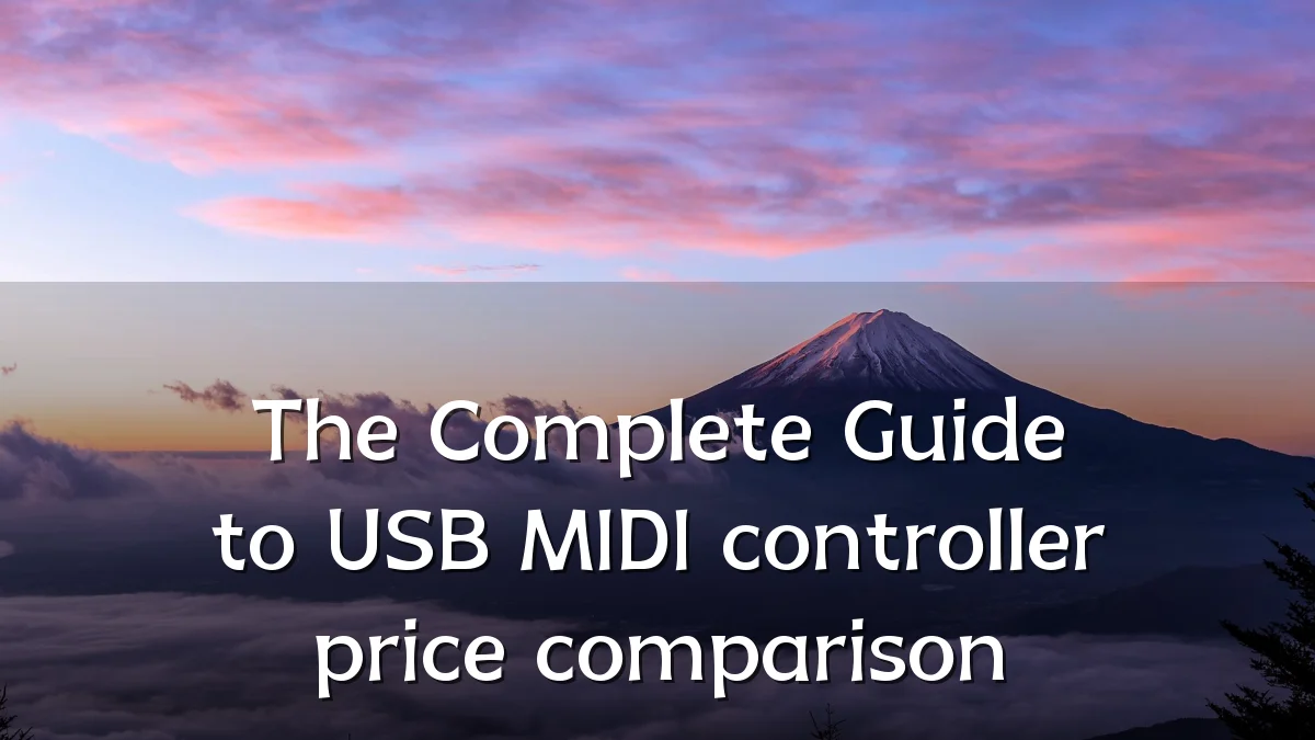 The Complete Guide to USB MIDI controller price comparison