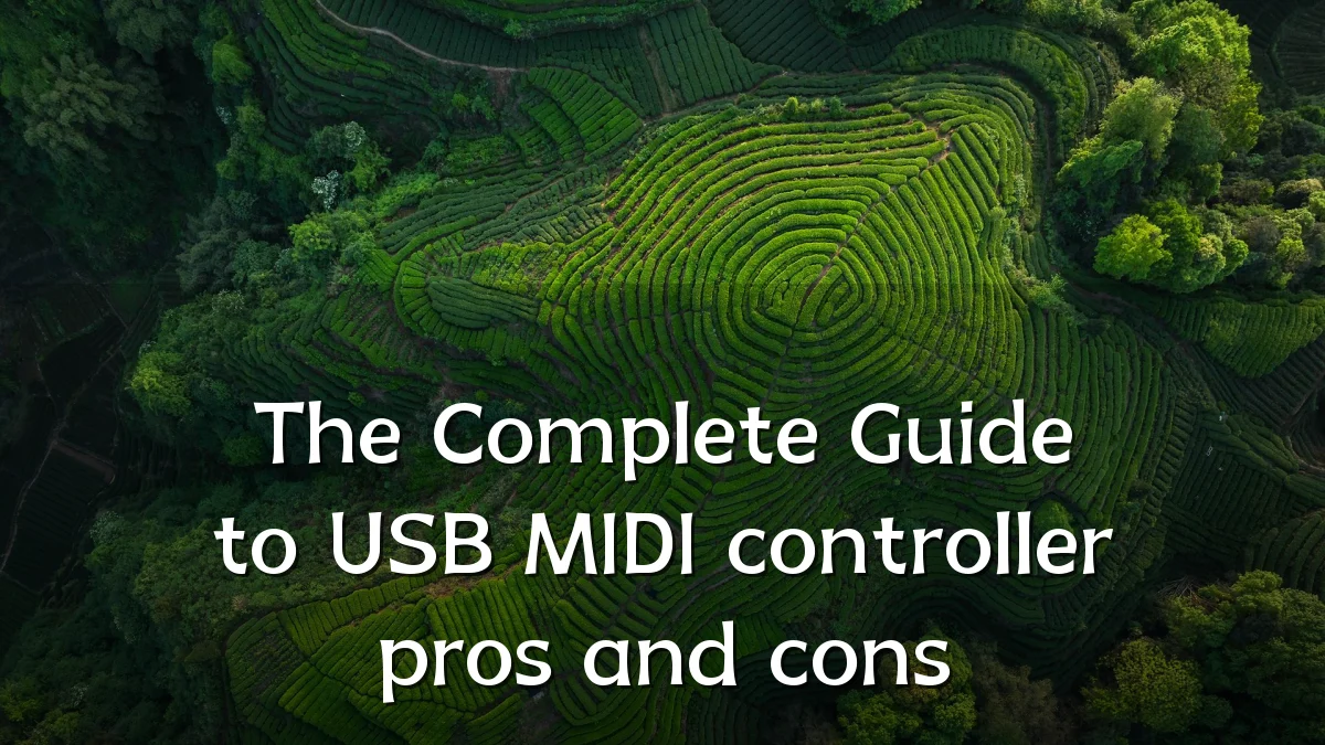 The Complete Guide to USB MIDI controller pros and cons