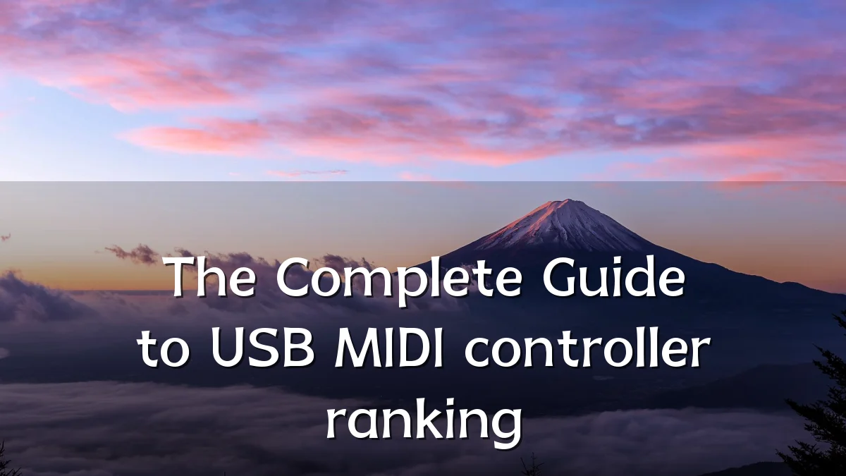 The Complete Guide to USB MIDI controller ranking