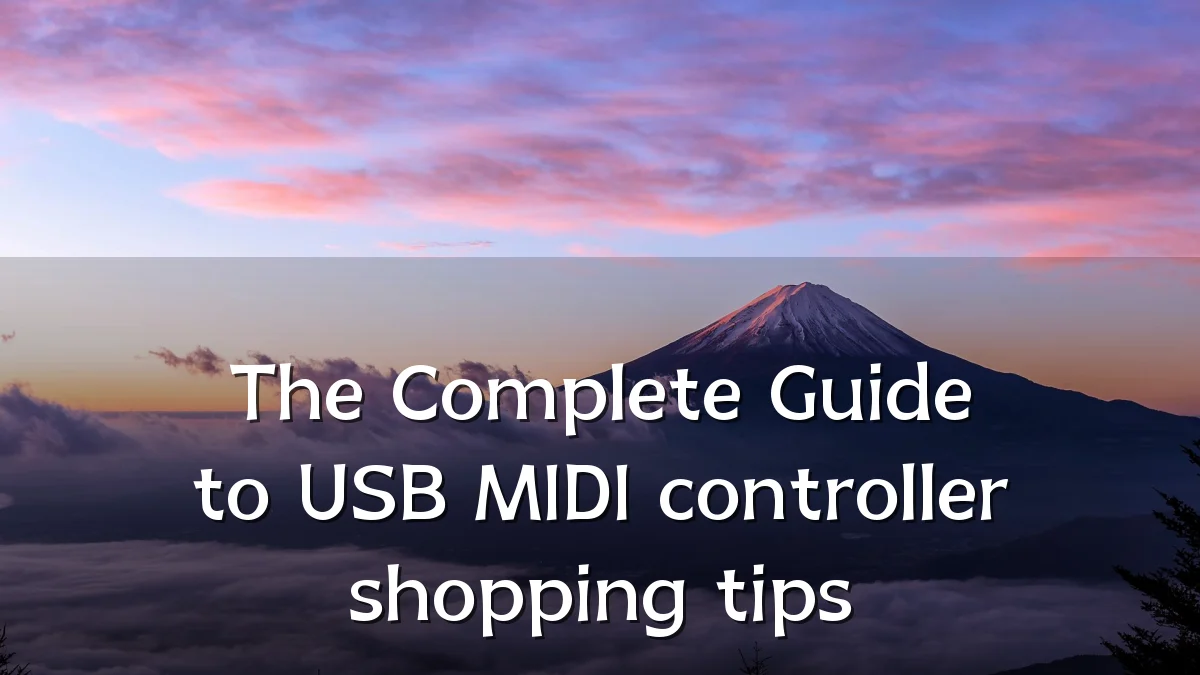 The Complete Guide to USB MIDI controller shopping tips