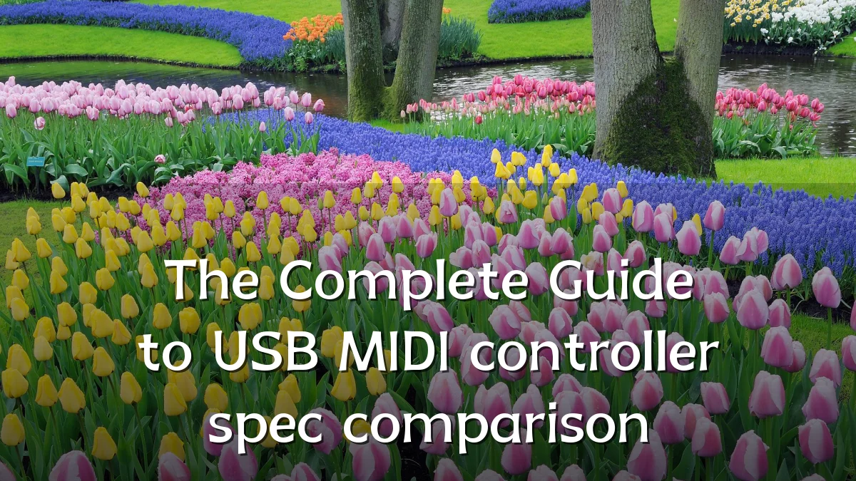 The Complete Guide to USB MIDI controller spec comparison
