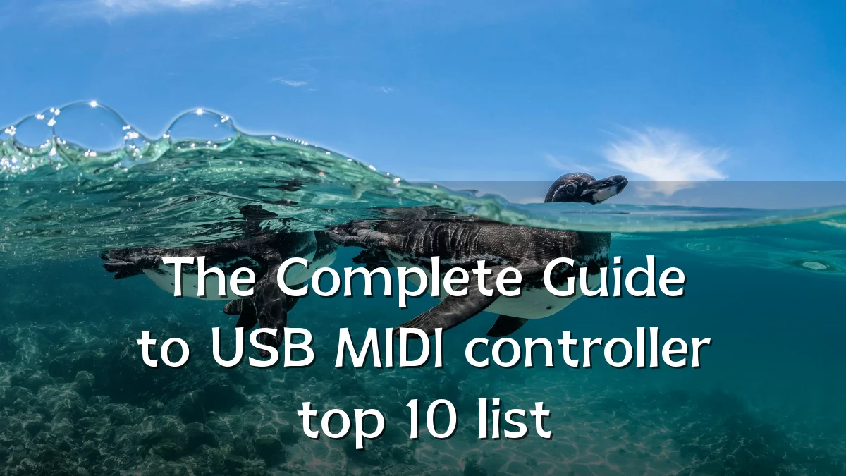 The Complete Guide to USB MIDI controller top 10 list