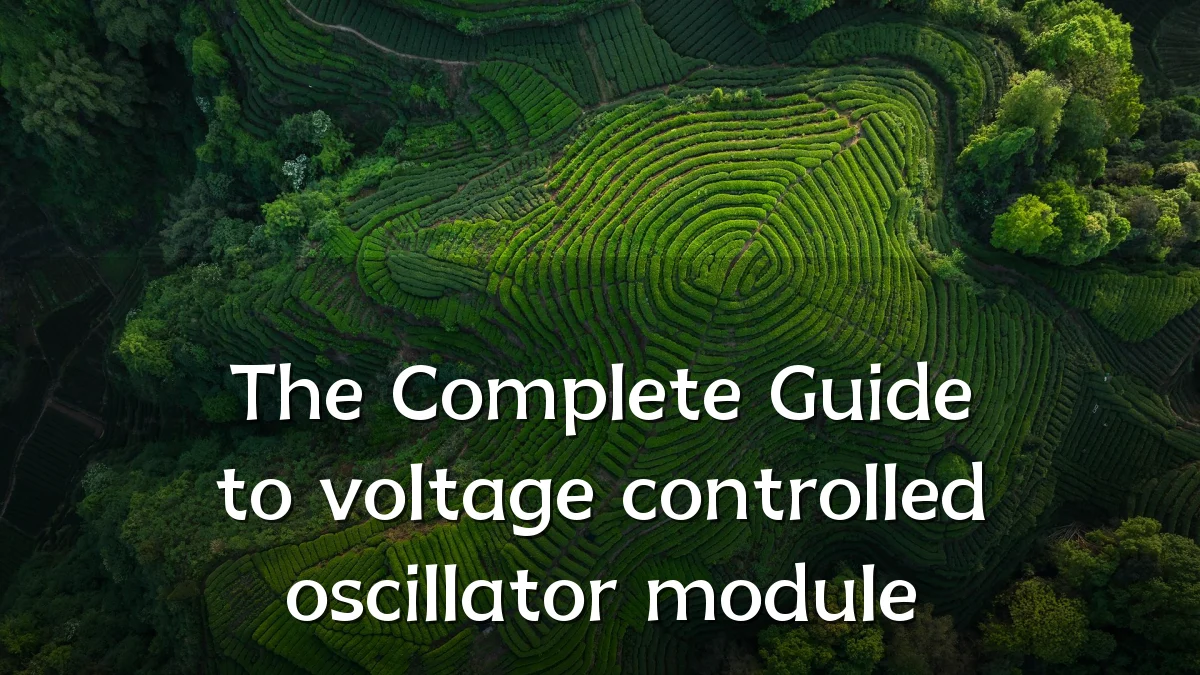 The Complete Guide to voltage controlled oscillator module