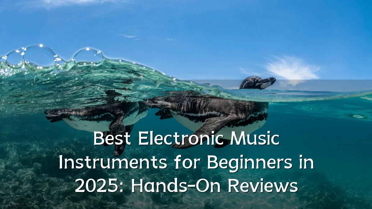 Best Electronic Music Instruments for Beginners in 2025: Hands-On Reviews