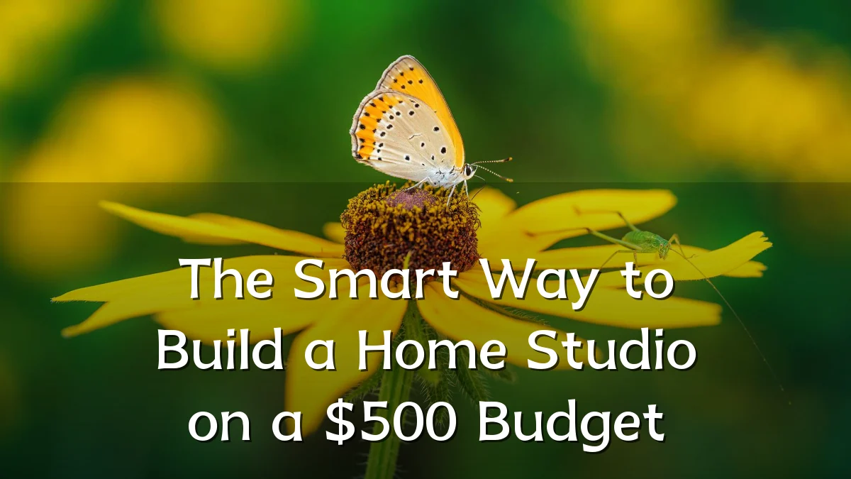 The Smart Way to Build a Home Studio on a $500 Budget