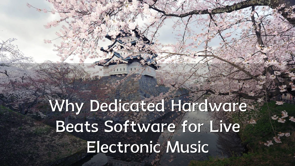 Why Dedicated Hardware Beats Software for Live Electronic Music