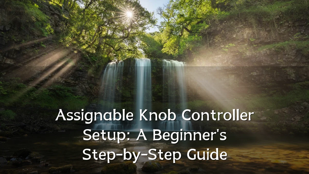 Assignable Knob Controller Setup: A Beginner's Step-by-Step Guide