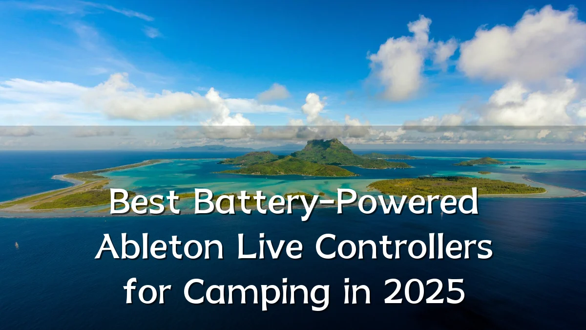Best Battery-Powered Ableton Live Controllers for Camping in 2025