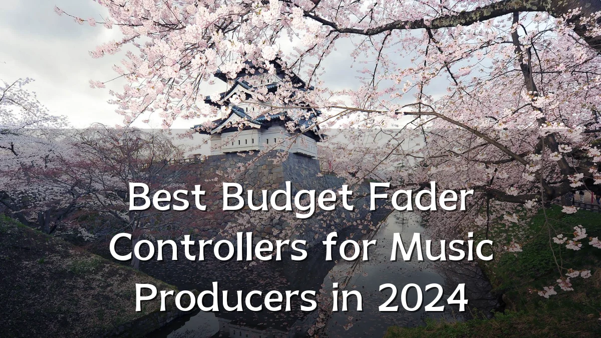 Best Budget Fader Controllers for Music Producers in 2024