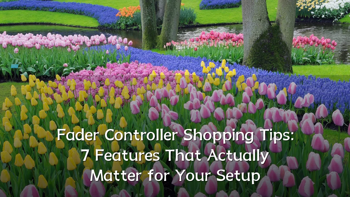 Fader Controller Shopping Tips: 7 Features That Actually Matter for Your Setup