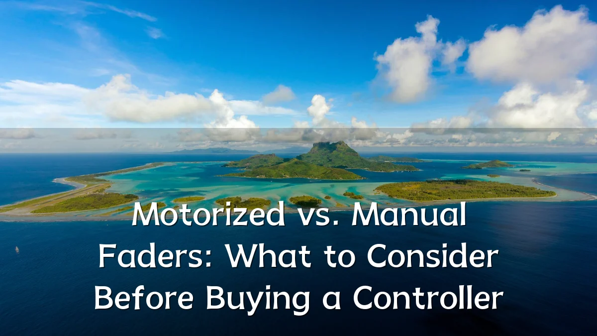 Motorized vs. Manual Faders: What to Consider Before Buying a Controller