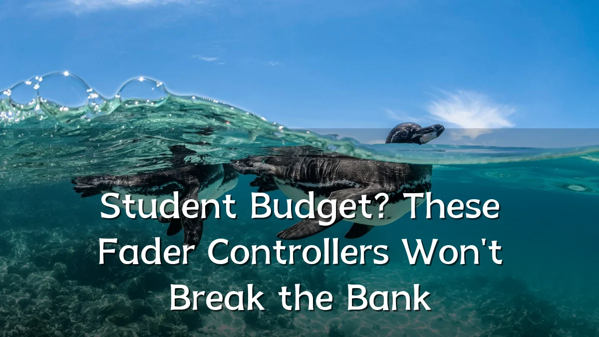 Student Budget? These Fader Controllers Won't Break the Bank