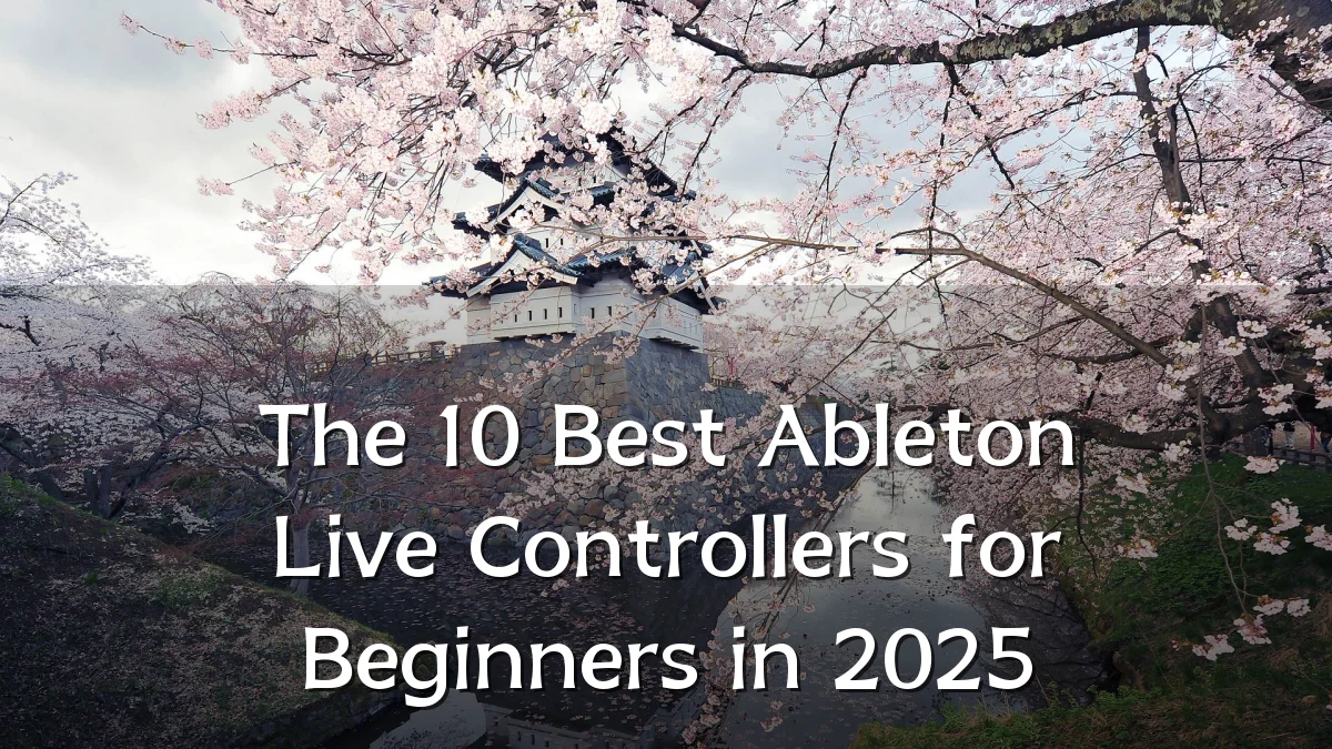 The 10 Best Ableton Live Controllers for Beginners in 2025