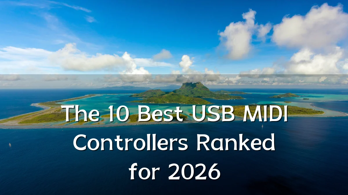 The 10 Best USB MIDI Controllers Ranked for 2026