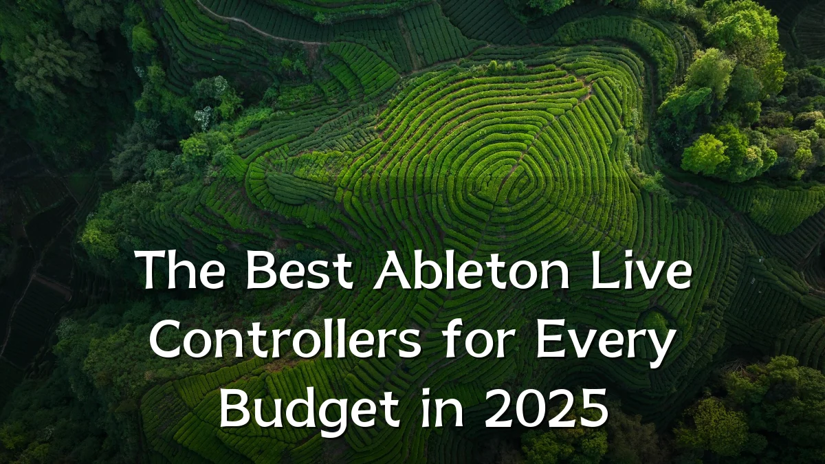 The Best Ableton Live Controllers for Every Budget in 2025