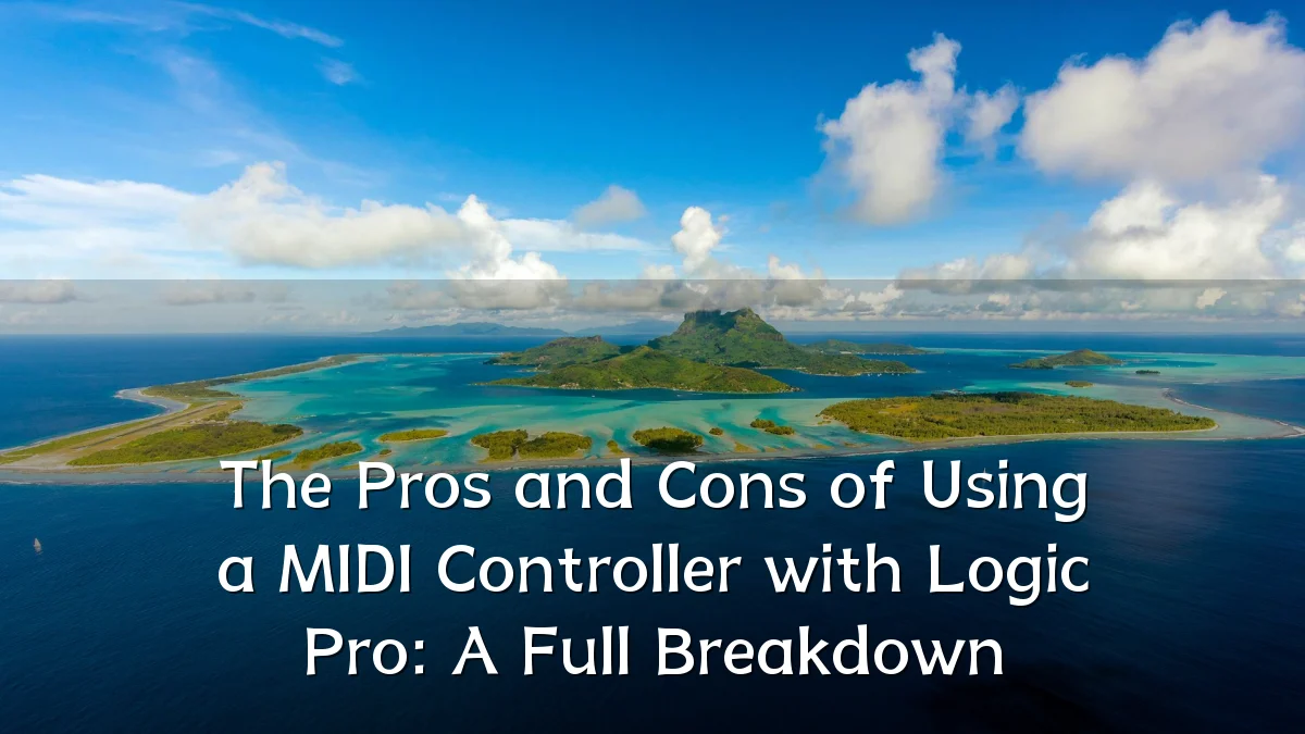 The Pros and Cons of Using a MIDI Controller with Logic Pro: A Full Breakdown