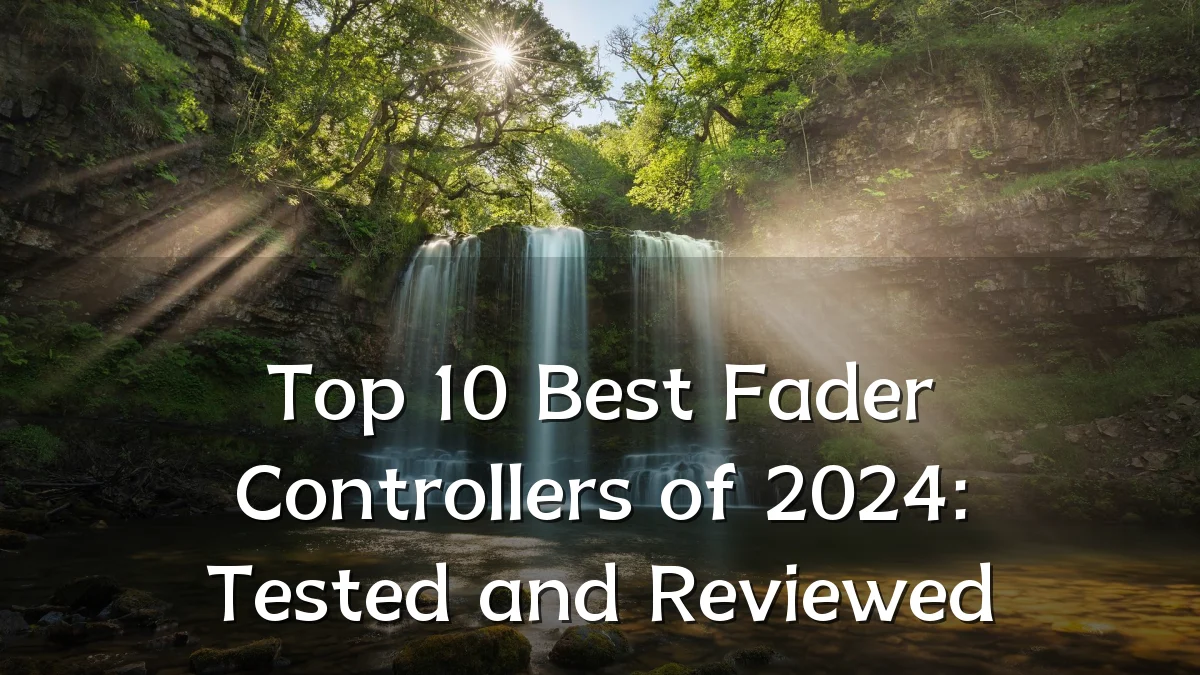 Top 10 Best Fader Controllers of 2024: Tested and Reviewed